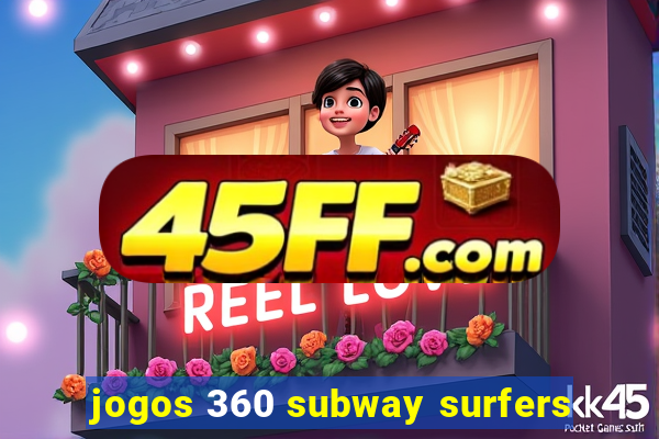 jogos 360 subway surfers